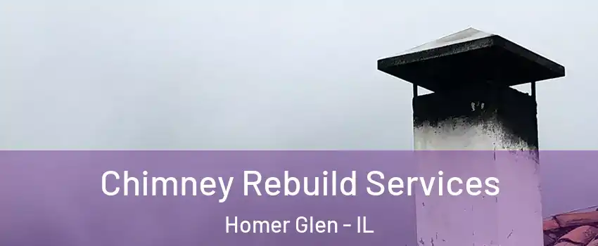  Chimney Rebuild Services Homer Glen - IL