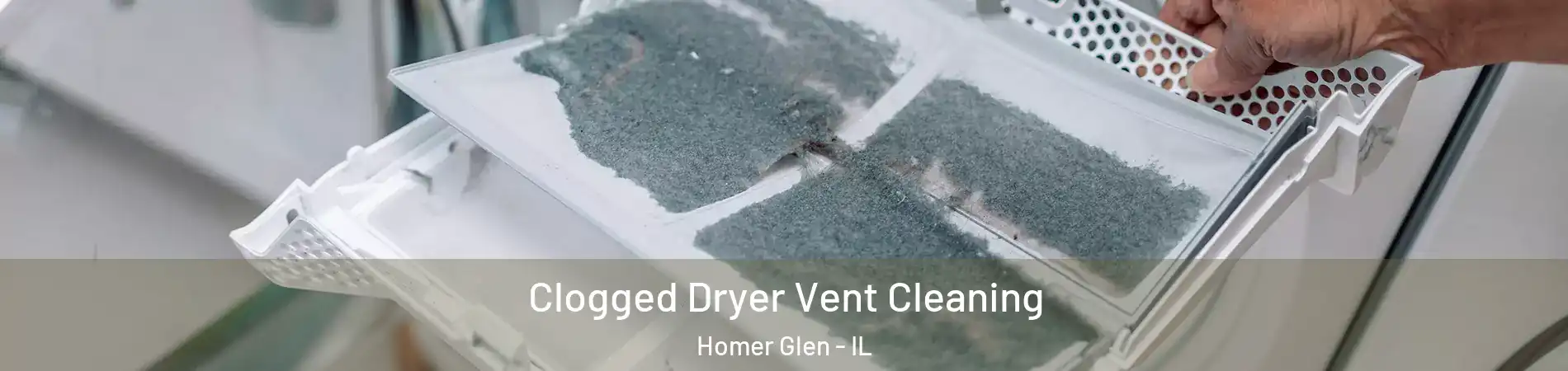  Clogged Dryer Vent Cleaning Homer Glen - IL