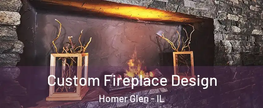  Custom Fireplace Design Homer Glen - IL