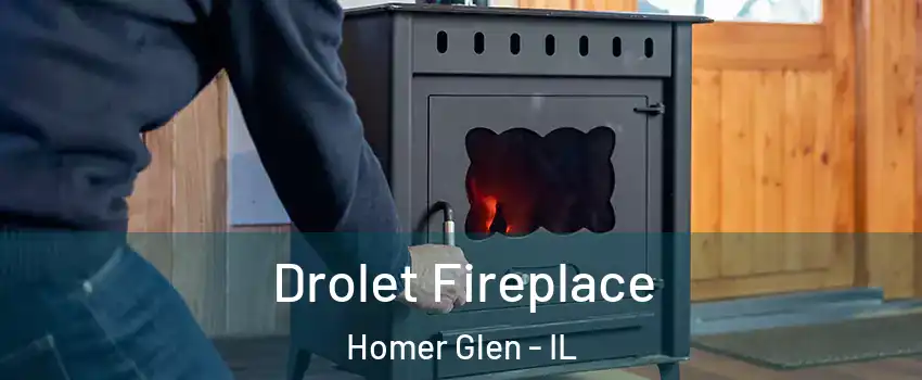  Drolet Fireplace Homer Glen - IL
