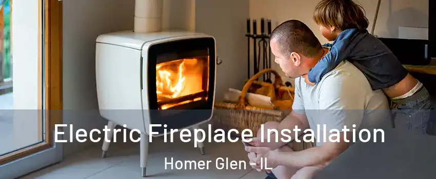  Electric Fireplace Installation Homer Glen - IL