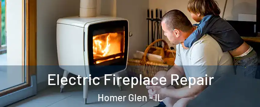  Electric Fireplace Repair Homer Glen - IL