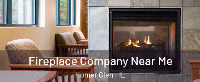  Fireplace Company Near Me Homer Glen - IL