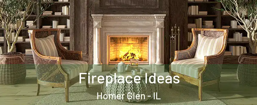  Fireplace Ideas Homer Glen - IL