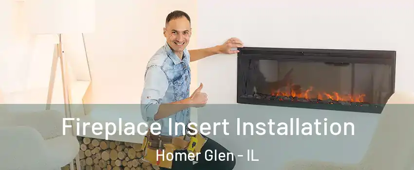  Fireplace Insert Installation Homer Glen - IL