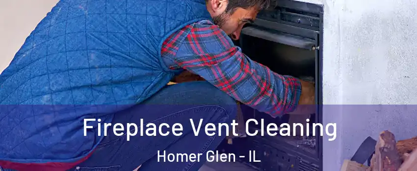  Fireplace Vent Cleaning Homer Glen - IL