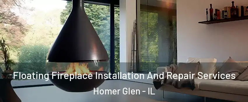  Floating Fireplace Installation And Repair Services Homer Glen - IL