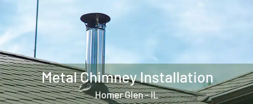  Metal Chimney Installation Homer Glen - IL