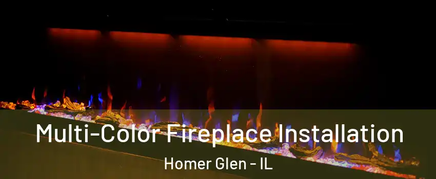  Multi-Color Fireplace Installation Homer Glen - IL