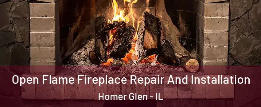  Open Flame Fireplace Repair And Installation Homer Glen - IL
