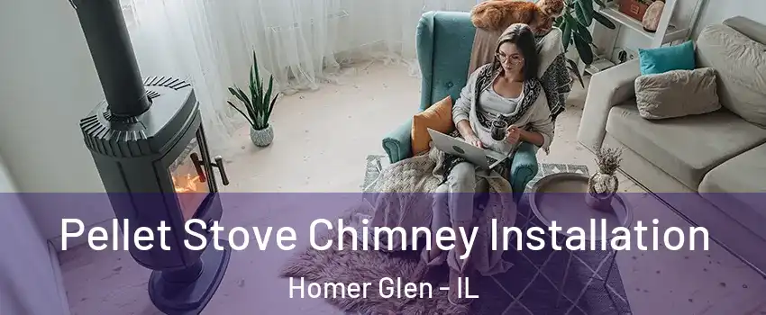  Pellet Stove Chimney Installation Homer Glen - IL
