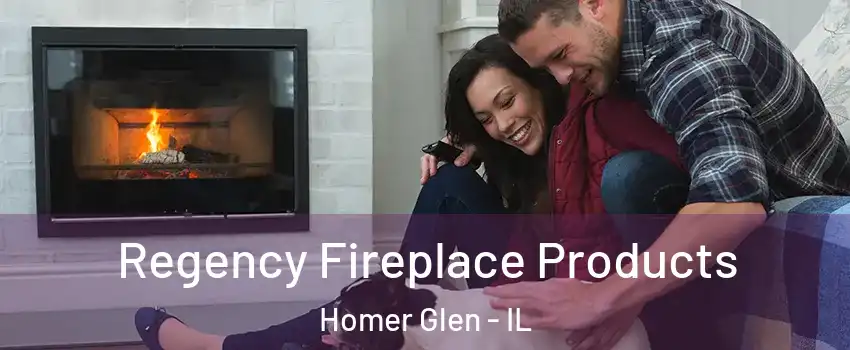  Regency Fireplace Products Homer Glen - IL